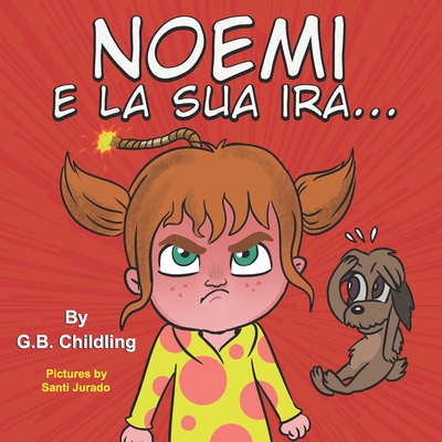 Noemi e la sua ira: Libro illustrato per bambini, la gestione della rabbia,emozioni,sentimenti, storie divertenti per bambini di età 3 5 anni e oltre, ... abilità di Noemi 2) (Italian Edition)