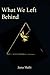 What We Left Behind: Withou...
