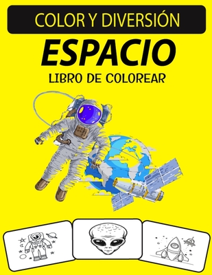 ESPACIO LIBRO DE COLOREAR: Un excelente libro para colorear espacial para niños pequeños, niños en edad preescolar y adultos. (Spanish Edition)