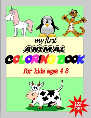 My First Animal Coloring Book: My first animal coloring book For kids Ages 4-8, Many cut Animals For Coloring, Cute and Positive Coloring Book.