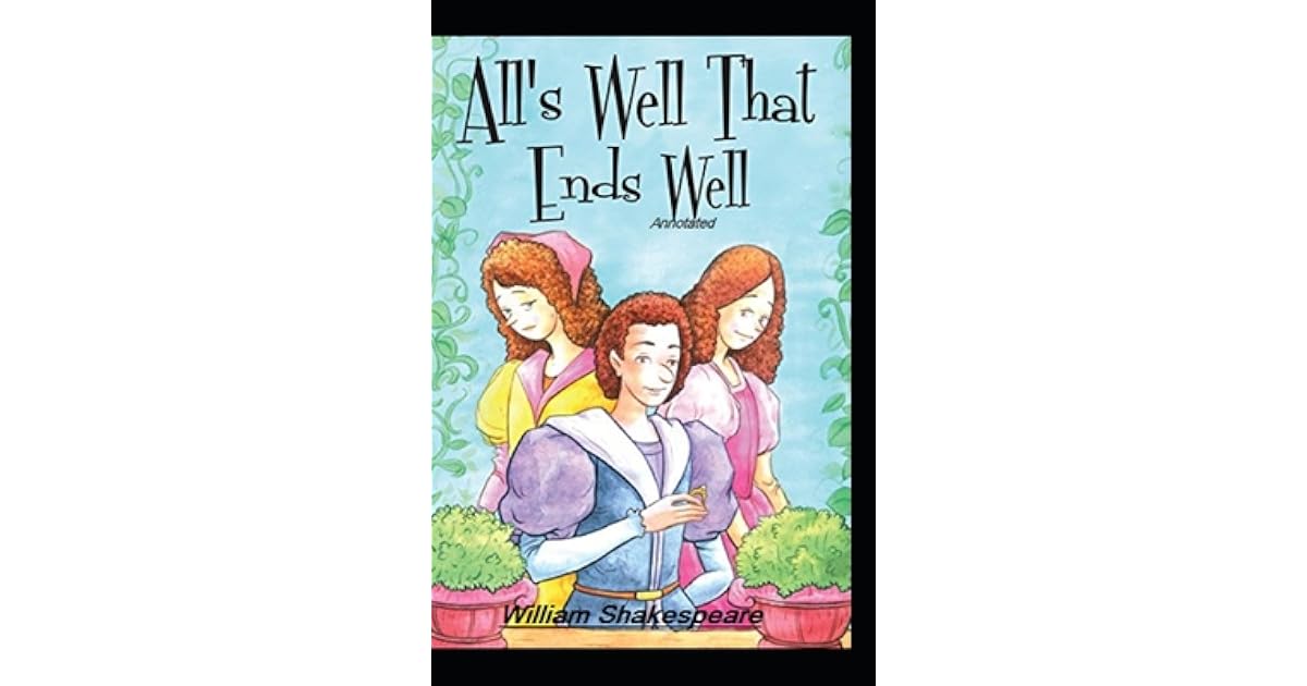 All's Well That Ends Well Annotated by William Shakespeare