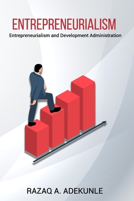 ENTREPRENEURIALISM: Entrepreneurialism and Development Administration