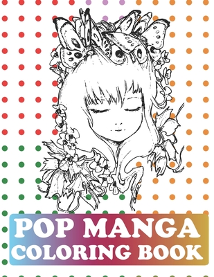 Pop Manga Coloring Book: Pop Manga Cute and Creepy Coloring Book, Manga Teens Coloring Book