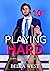 Playing Hard: A Complete Co...
