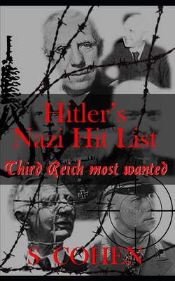 Hitler's Nazi Hit List: Third Reich Most Wanted (WWII Non-Fiction)