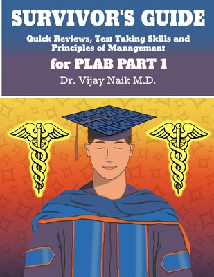 SURVIVOR’S GUIDE Quick Reviews and Test Taking Skills for PLAB PART 1