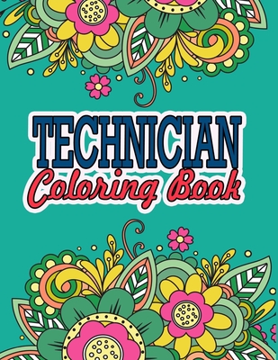 Technician Coloring Book: A Coloring Book For Technician Relaxation ...