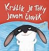 Králík je taky jenom člověk by Komára