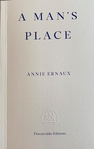 A Man’s Place by Annie Ernaux