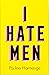 I Hate Men