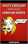 Riley's Excellent and not-at-all Fake Exorcism Service by Sophie  Queen