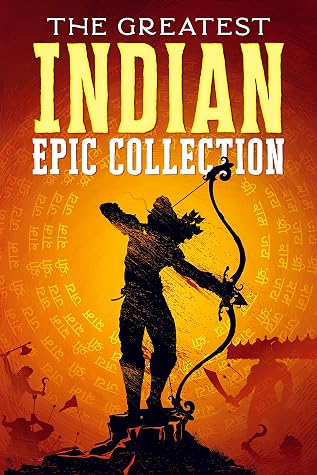 The Greatest Indian Epic Collection: Complete Works of Ramayana and Mahabharata (Well Formed Edition with Active table of Contents)