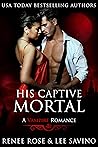 His Captive Mortal