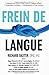 Frein De Langue: Comment une Petite Corde Sous la Langue Affecte l’Allaitement, la Parole, l’Alimentation et Plus Encore (French Edition)