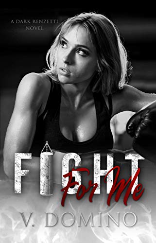 Fight For Me (Dark Renzetti, #2)
