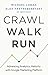 Crawl, Walk, Run: Advancing...