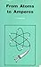 From Atoms to Amperes (Bernard Babani Publishing Radio and Electronics Books)