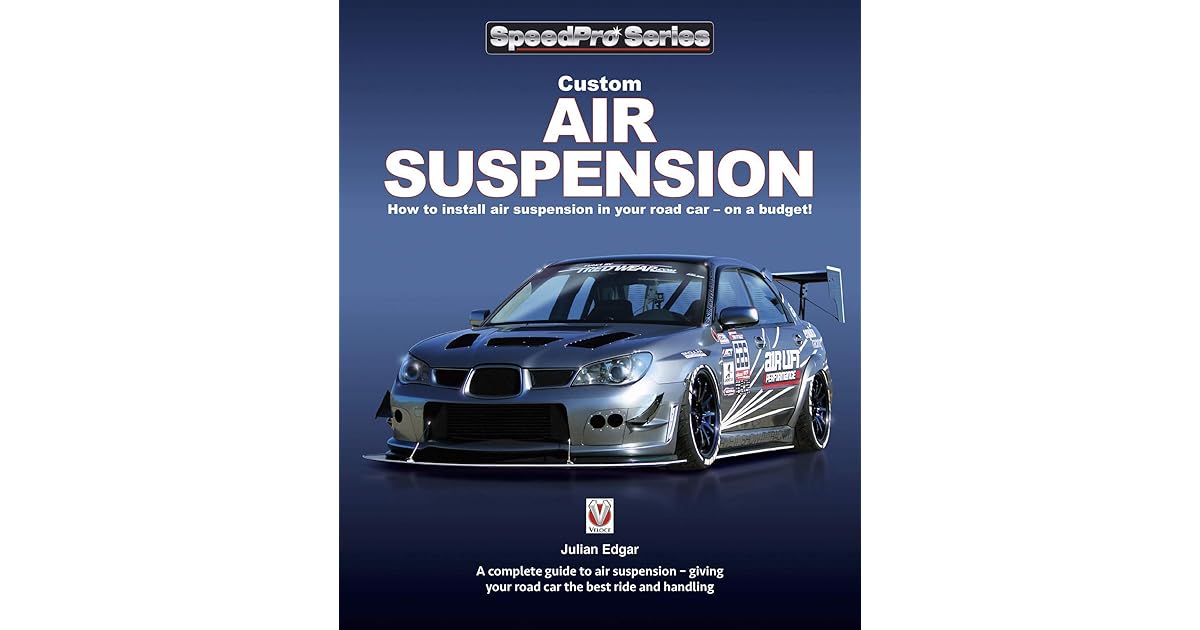 Custom Air Suspension How to install air suspension in your road car