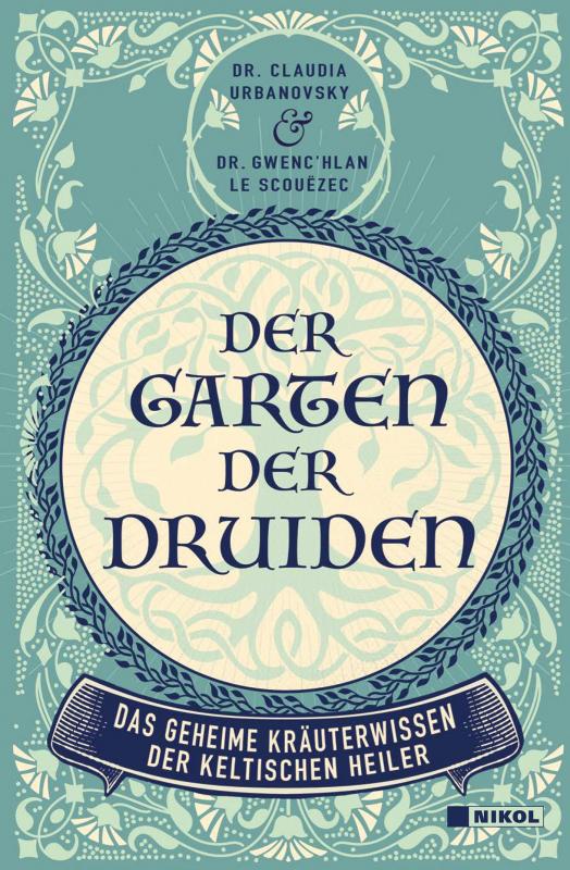 Der Garten der Druiden - Das geheime Kräuterwissen der keltischen Heiler (Hardcover)