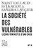 La Société des vulnérables....