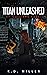 Titan Unleashed (Outliers, #2)