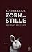 Zorn und Stille