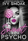 Sweet Like a Psycho (Secrets of Suburbia, #2) Book cover for Sweet Like a Psycho (Secrets of Suburbia, #2)