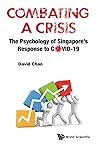 Combating a Crisis: The Psychology of Singapore's Response to Covid-19