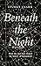Beneath the Night: How the stars have shaped the history of humankind