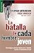 La batalla de cada hombre joven