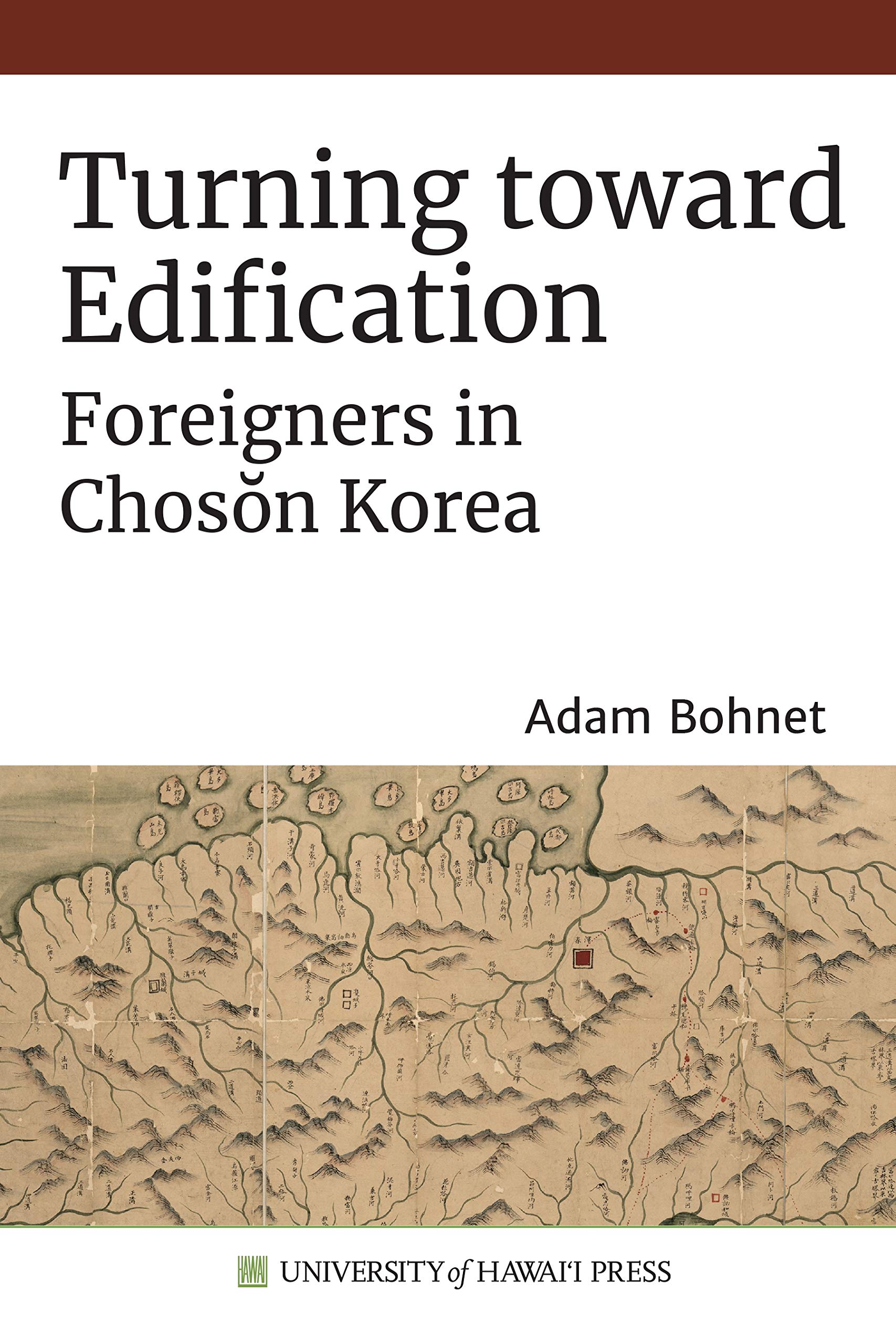 Turning toward Edification: Foreigners in Chosŏn Korea (Sustainable History Monograph Pilot)