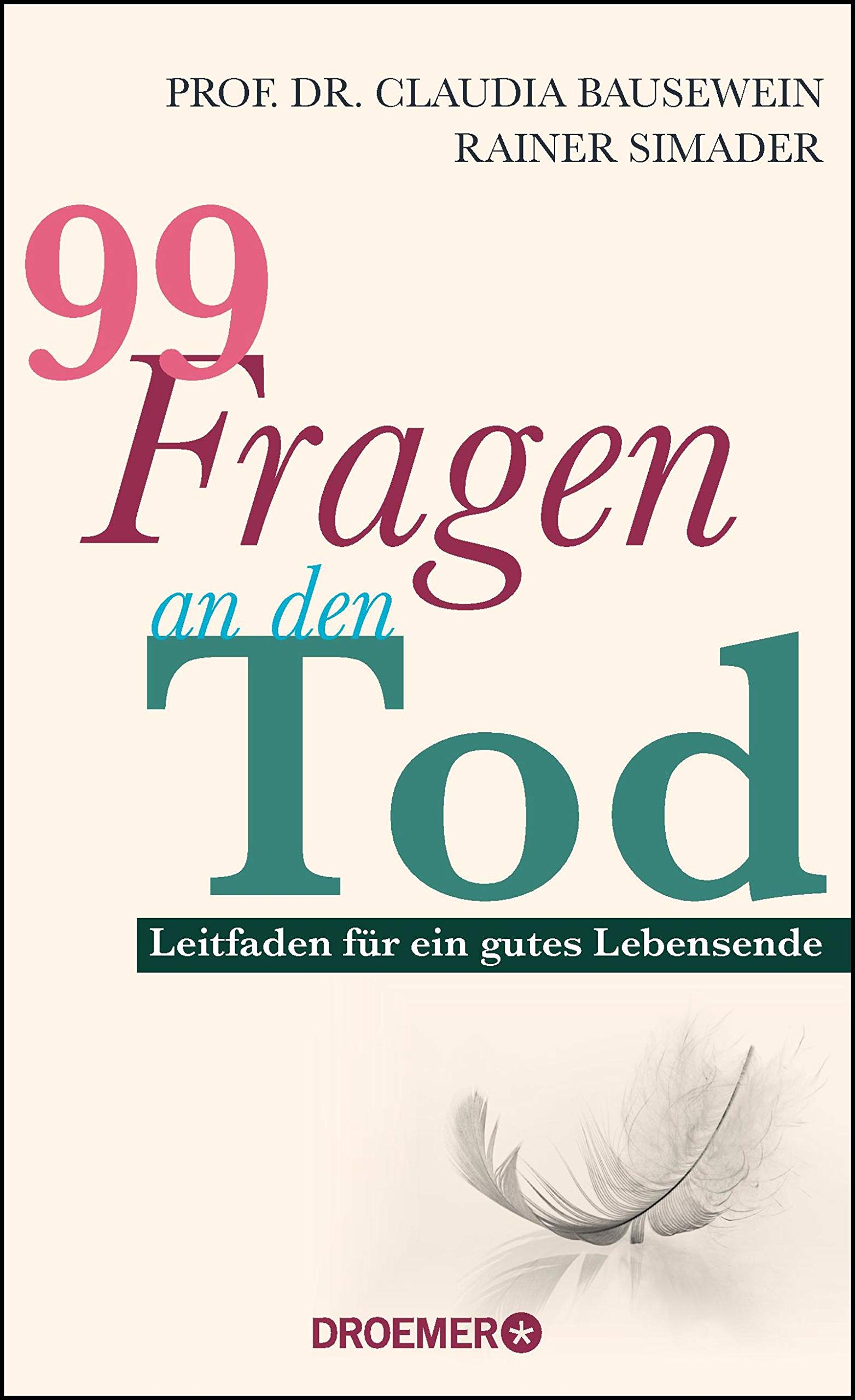 99 Fragen an den Tod: Leitfaden für ein gutes Lebensende (Kindle Edition)