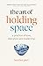 The Art of Holding Space by Heather Plett