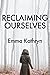 Reclaiming Ourselves