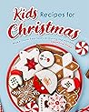 Kids Recipes for Christmas by Stephanie Sharp