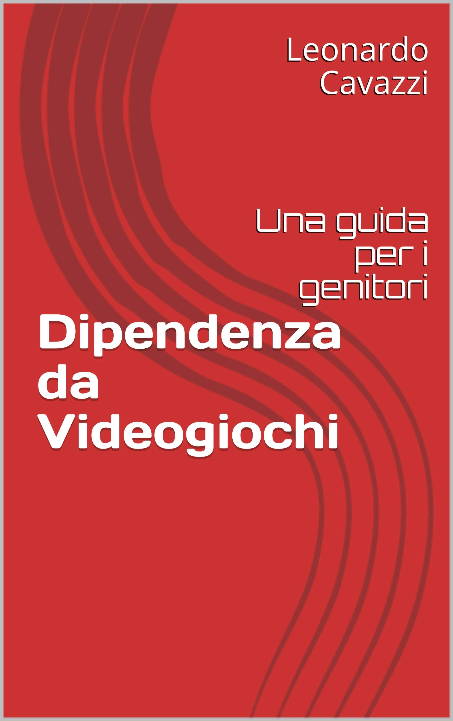 Dipendenza da Videogiochi: Una guida per i genitori (Italian Edition)