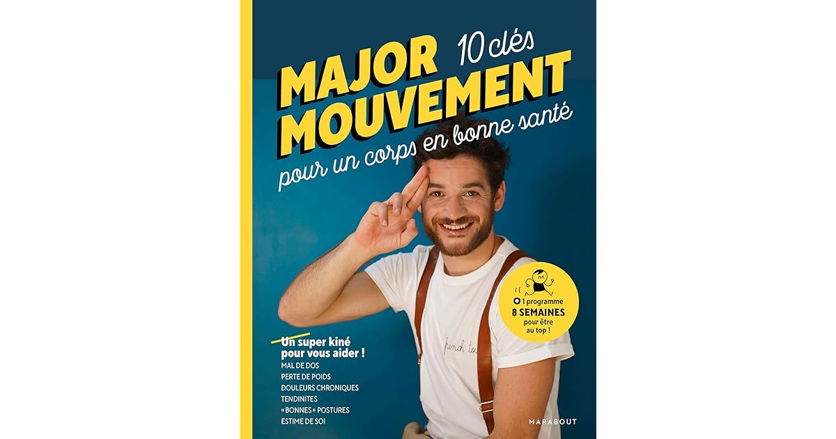 Major mouvement : Mes 10 clés pour un corps en bonne santé : Mal de dos