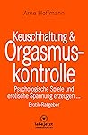 Keuschhaltung und Orgasmuskontrolle | Erotischer Ratgeber by Arne Hoffmann