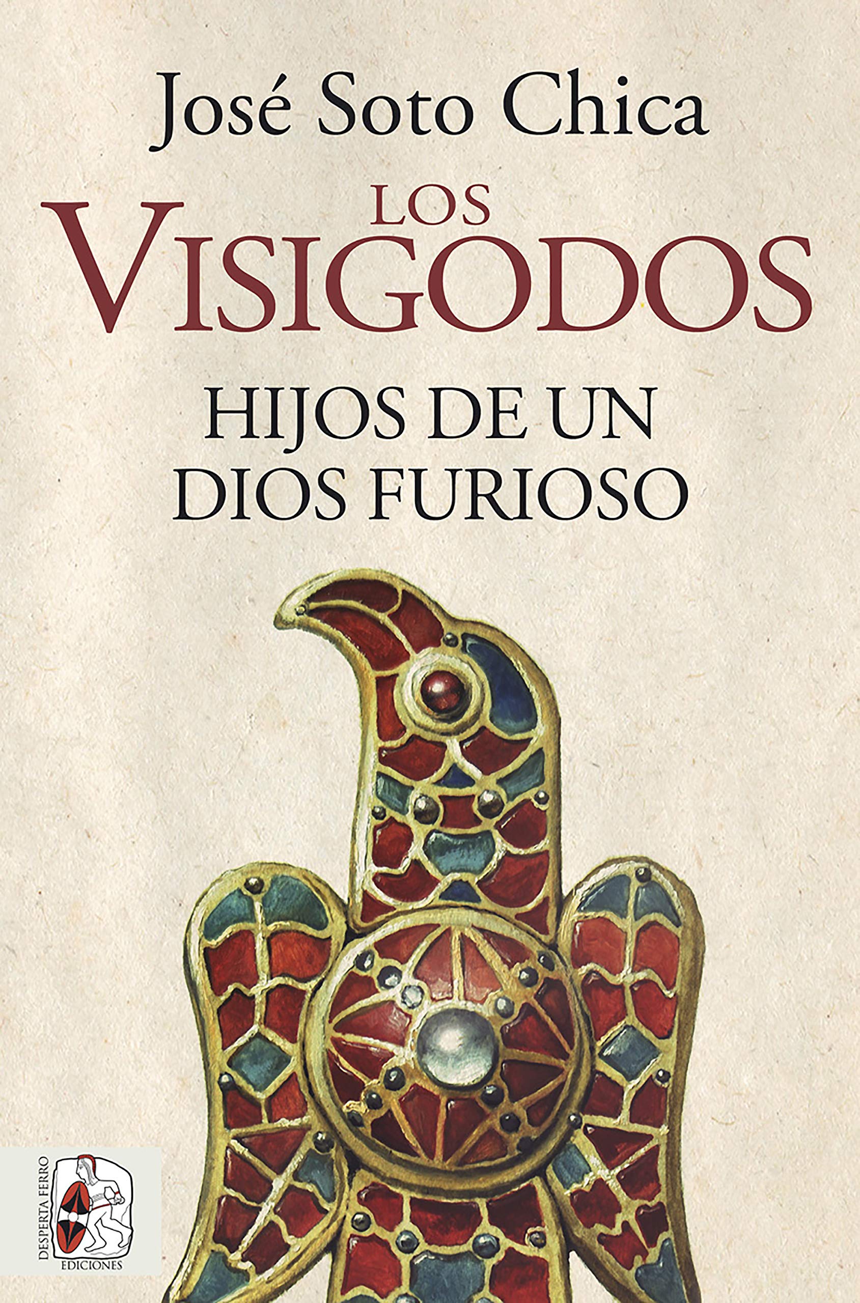 Los visigodos. Hijos de un dios furioso (Kindle Edition)