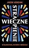 Wieczne strapienie. O kłamstwie, historii i Kościele Wieczne strapienie. O kłamstwie, historii i Kościele