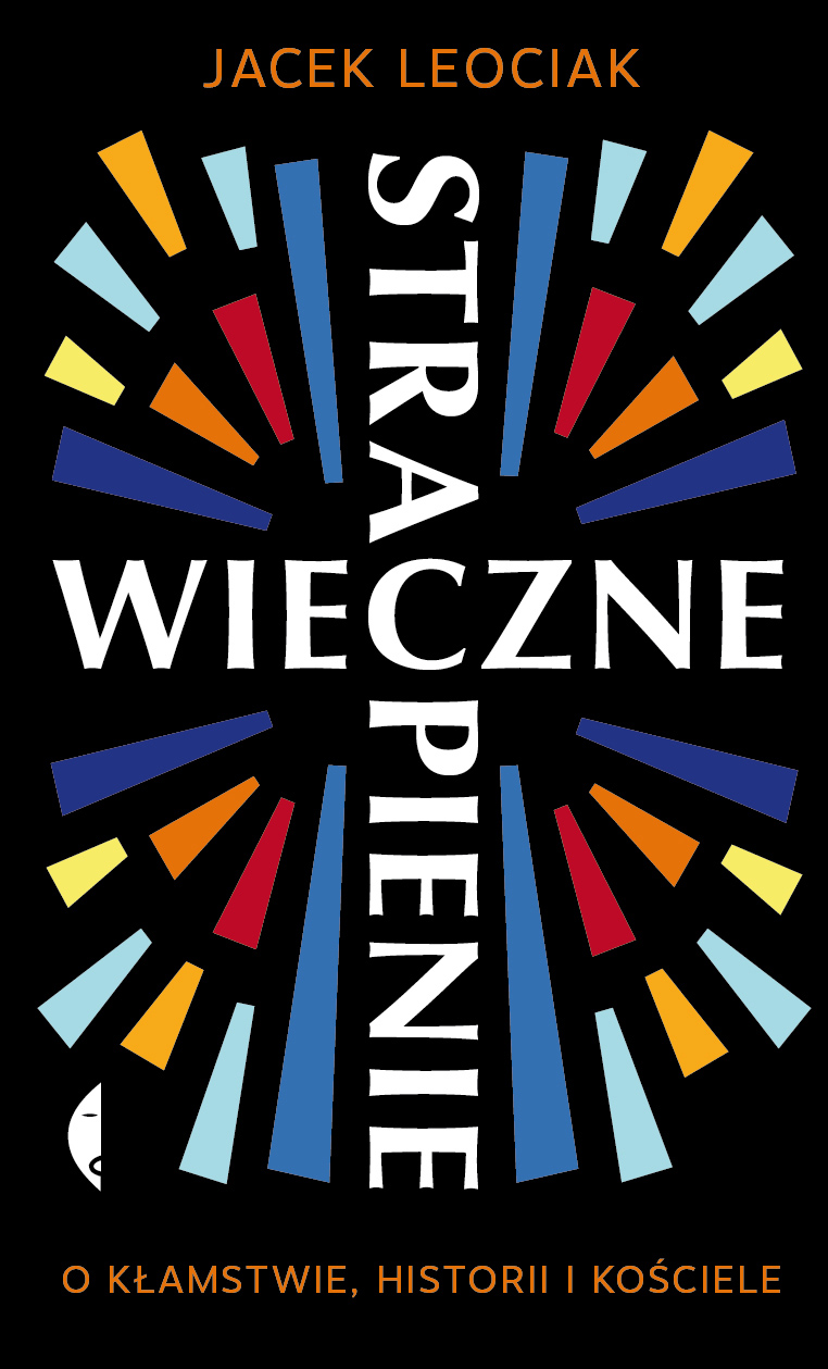 Wieczne strapienie. O kłamstwie, historii i Kościele (Hardcover)
