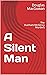 A Silent Man: The Dunham/Mc...