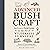 Advanced Bushcraft: An Expert Field Guide to the Art of Wilderness Survival (The Bushcraft Series)
