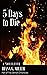 5 Days to Die: A Prequel to...