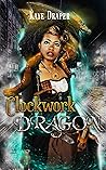 Clockwork Dragon by Kaye Draper