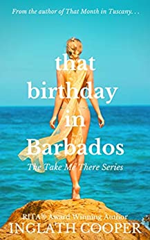 That Birthday in Barbados: Turning Forty. A Divorce. A Tropical Escape. And Finding Love. (Take Me There)
