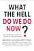 What The Hell Do We Do Now?: An enterprise guide to COVID-19 and beyond