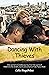 Dancing with Thieves: One Woman's Incredible Journey from the World of Theatre to the Streets, Slums and Prisons of São Paulo, Brazil