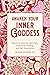 Awaken Your Inner Goddess: Practical Tools for Self-Care, Emotional Healing, and Self-Realization