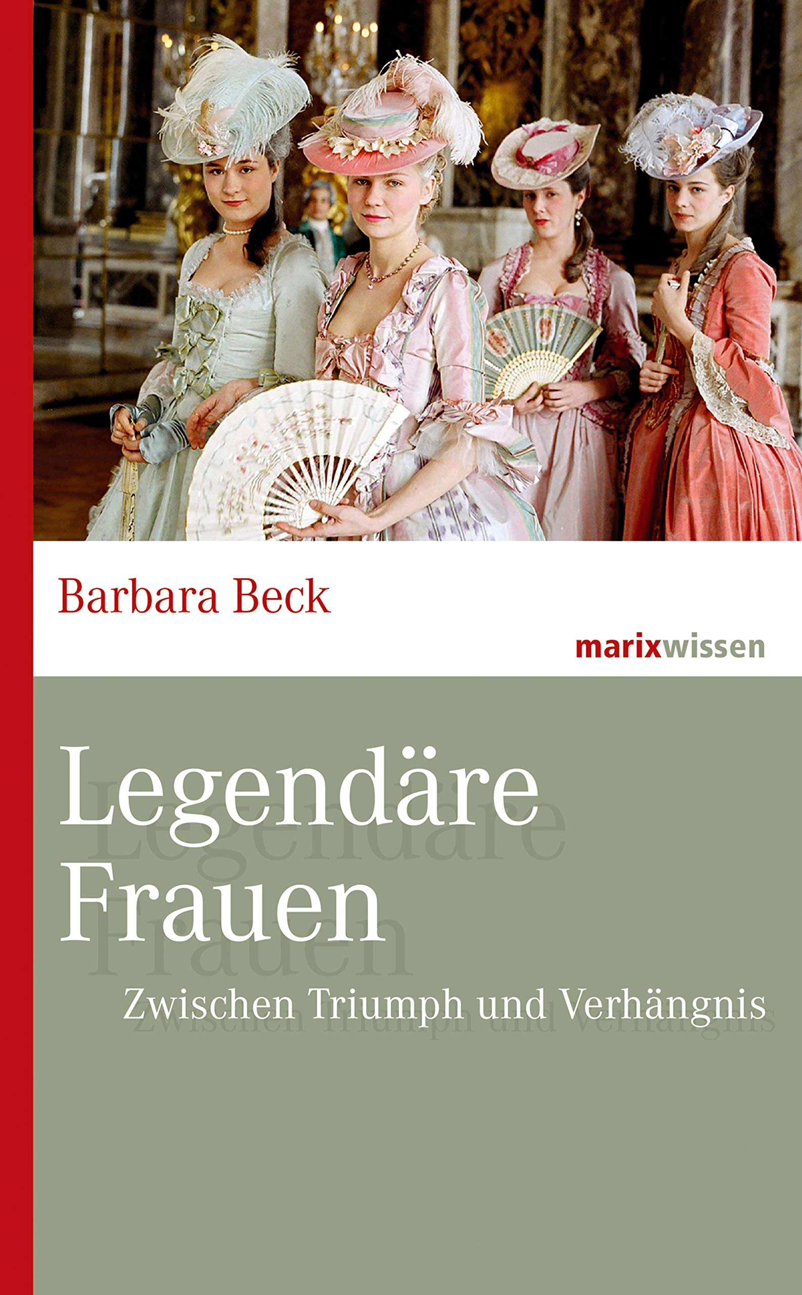 Legendäre Frauen: Zwischen Triumph und Verhängnis (marixwissen) (German Edition)